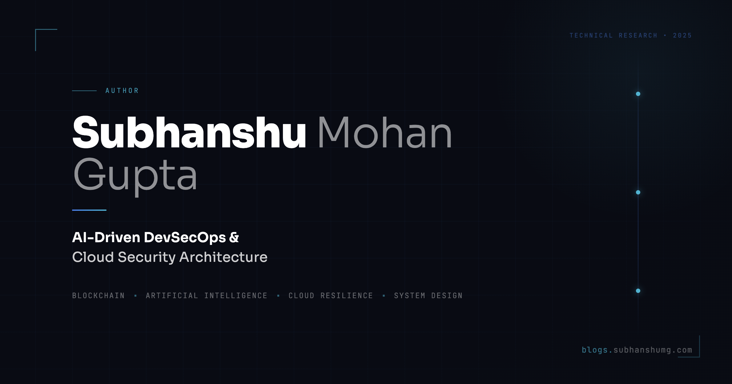 AI-Driven DevSecOps, Cloud Security & System Architecture | Subhanshu Mohan Gupta